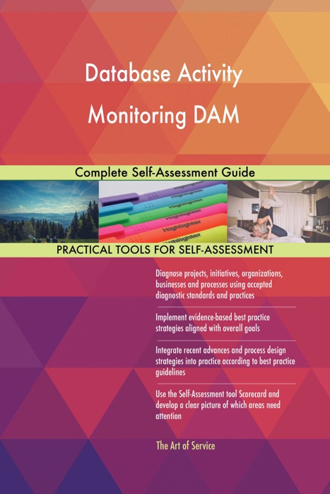 Database Activity Monitoring DAM Complete Self-Assessment Guide