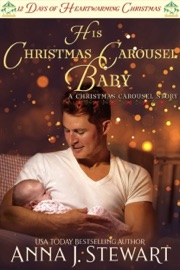 His Christmas Carousel Baby - Anna J. Stewart