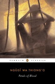 Petals of Blood - Ngũgĩ wa Thiong'o, Moses Isegawa & Chinua Achebe