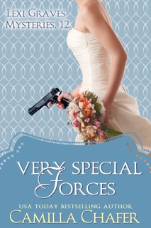 Very Special Forces (Lexi Graves Mysteries, 12) by Camilla Chafer