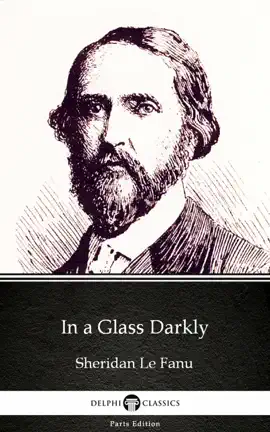 Read: In a Glass Darkly by Sheridan Le Fanu - Book Delphi Classics (Illustrated)