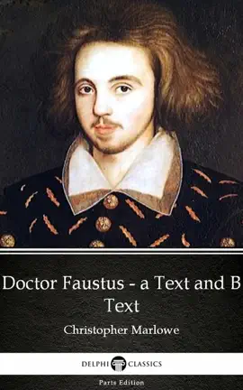 Read: Doctor Faustus - A Text and B Text by Christopher Marlowe - Delphi Classics (Illustrated) Book