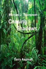 Michael J. Thompson. Chasing Shadows - Terry Aspinall