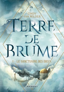 Terre de Brume - Le Sanctuaire des dieux by Cindy Van Wilder