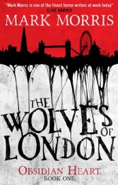 The Wolves of London - Mark Morris