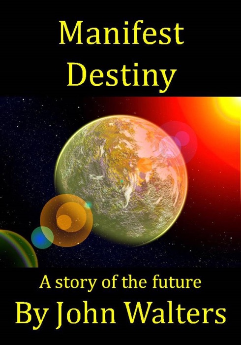 Manifest Destiny: A Story of the Future