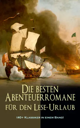 Read: Die besten Book Abenteuerromane für den Lese-Urlaub (40+ Klassiker in einem Band)