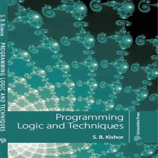 Programming Logic and Techniques by S B Kishor