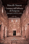 I misteri dell'abbazia di Pomposa - Marcello Simoni