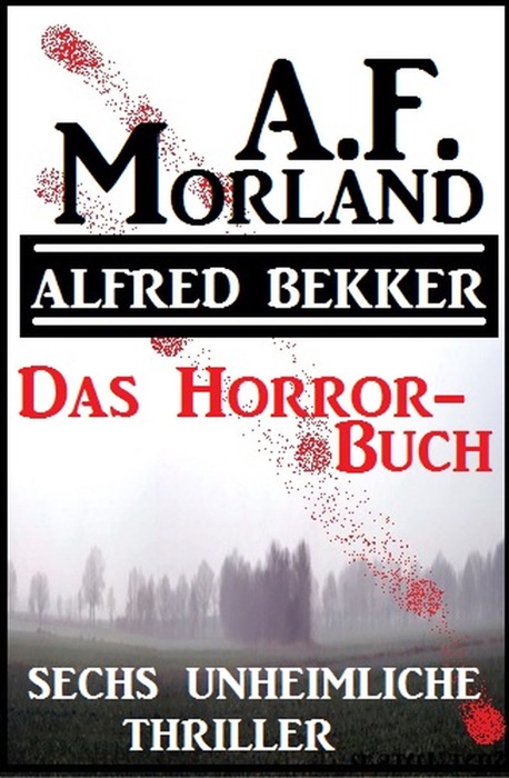 Das Horror-Buch: Sechs unheimliche Thriller