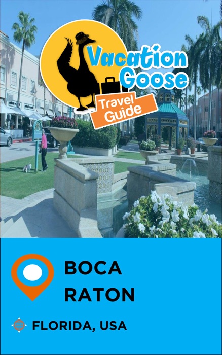 Vacation Goose Travel Guide Boca Raton Florida, USA