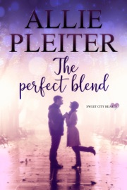 The Perfect Blend (Sweet City Hearts 2) - Allie Pleiter