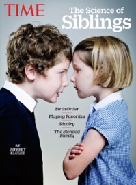 TIME The Science of Siblings - The Editors of TIME