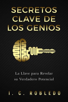 Secretos Clave de los Genios: La Llave para Revelar su Verdadero Potencial