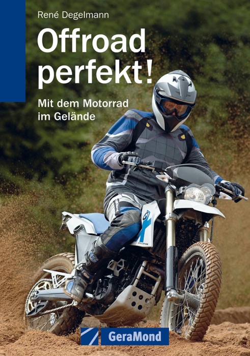 Offroad perfekt! – Mit dem Motorrad im Gelände für Anfänger und Fortgeschrittene