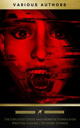Read: Book The Greatest Ghost and Horror Stories Ever Written: volume 1 (30 short stories)