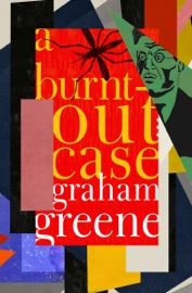 A Burnt-Out Case - Graham Greene