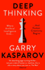 Deep Thinking - Garry Kasparov & Mig Greengard