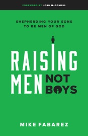 Raising Men, Not Boys - Mike Fabarez & Josh McDowell