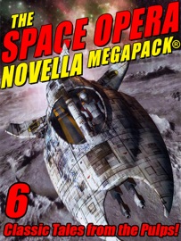 The Space Opera Novella MEGAPACK® - Frank Belknap Long, Robert Moore Williams, Cordwainer Smith, Nelson S. Bond & Joseph J. Millard