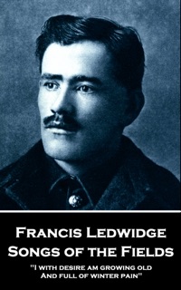 Songs of the Fields by Francis Ledwidge