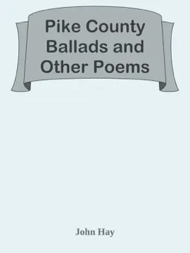 Pike County Ballads and Other Poems