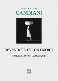 Bevendo il tè con i morti - Chandra Livia Candiani