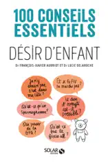 Désir d'enfant - 100 conseils essentiels
