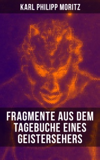 Karl Philipp Moritz: Fragmente aus dem Tagebuche eines Geistersehers by Karl Philipp Moritz