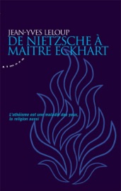 De Nietzsche à maître Eckhart - Jean-Yves Leloup