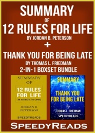 Summary of 12 Rules for Life: An Antidote to Chaos by Jordan B. Peterson + Summary of Thank You for Being Late by Thomas L. Friedman