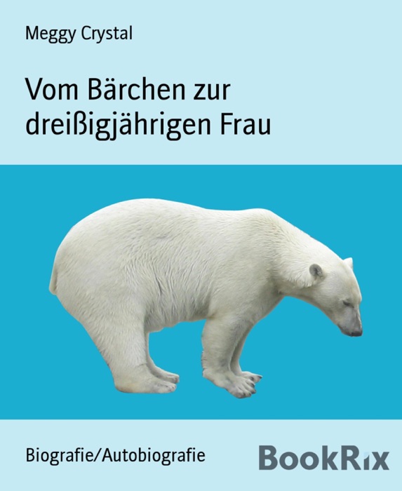 Vom Bärchen zur dreißigjährigen Frau