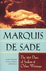 The 120 Days of Sodom & Other Writings - Marquis de Sade