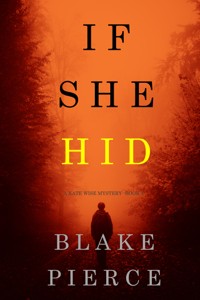 If She Hid (A Kate Wise Mystery—Book 4) - Blake Pierce Cover Art