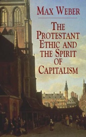 The Protestant Ethic and the Spirit of Capitalism - Max Weber