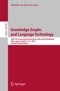 Knowledge Graphs and Language Technology by Marieke van Erp, Sebastian Hellmann, John P. McCrae, Christian Chiarcos, Key-Sun Choi, Jorge Gracia, Yoshihiko Hayashi, Seiji Koide, Pablo Mendes, Heiko Paulheim & Hideaki Takeda