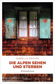 Die Alpen sehen und sterben - Isabella Archan