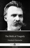 Book The Birth of Tragedy by Friedrich Nietzsche - Delphi Classics (Illustrated)