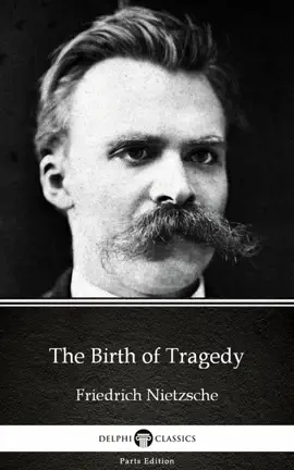 Read: The Birth of Tragedy by Book Friedrich Nietzsche - Delphi Classics (Illustrated)