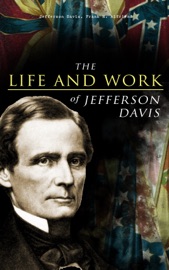 The Life and Work of Jefferson Davis - Jefferson Davis & Frank H. Alfriend