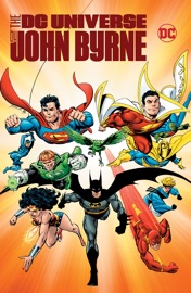DC Universe by John Byrne - John Byrne, Cary Bates, Marv Wolfman, Paul Kupperberg, José L. García López & Kurt Schaffenberger