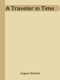 A Traveler in Time - August Derleth