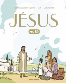 Jésus en BD, le récit d'une bonne nouvelle Laurence CROIX, BENEDICTE JEANCOURT-GALIGNANI & Lian