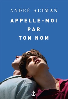 Appelle-moi par ton nom by André Aciman