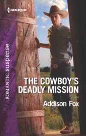 The Cowboy's Deadly Mission - Addison Fox