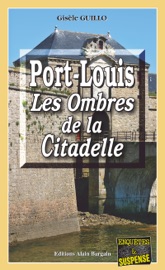 Port-Louis, les ombres de la citadelle - Gisèle Guillo