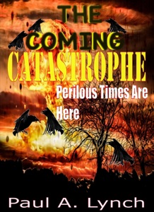 The Coming Catastrophe Perilous Times Are Here