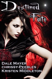 Destined Fate - Chrissy Peebles, Dale Mayer, Kristen Middleton & W.J. May