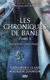 The Mortal Instruments : Les chroniques de Bane - tome 5 - Cassandra Clare, Maureen Johnson & Sarah Rees Brennan