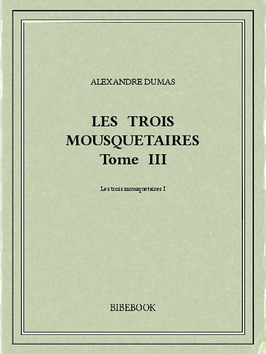 Les trois mousquetaires Tome III